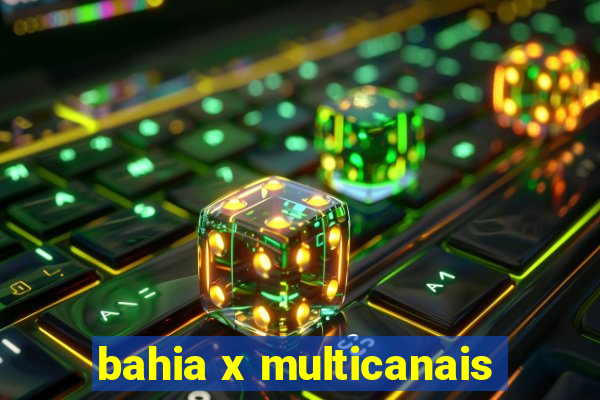 bahia x multicanais